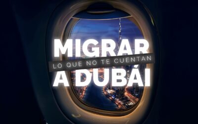 Guía Completa para Inmigrar y Establecerte en Dubái: Una Ciudad de Oportunidades